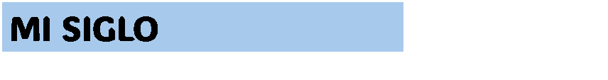 Cuadro de texto: MI SIGLO